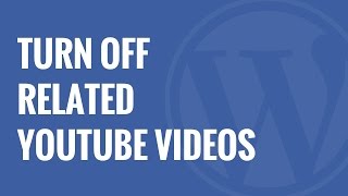 How to Turn Off Related YouTube Videos in WordPress [upl. by Andrey]