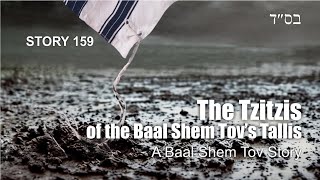 The Tzitzis of the Baal Shem Tovs Tallis  a Baal Shem Tov story [upl. by Samuele]