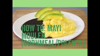 Mayi Moulen Cornmeal  Polenta  Episode 11  ❤ Love For Haitian Food [upl. by Francesco472]