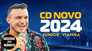 JUNIOR VIANNA REPERTÓRIO NOVO  ATUALIZOU 2024  JUNIOR VIANNA CD COMPLETOCOM MÚSICAS NOVAS [upl. by Irneh]