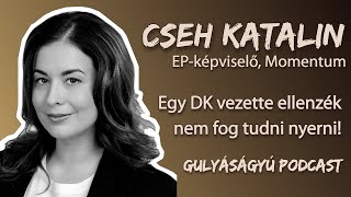 Cseh Katalin Egy DK vezette ellenzék nem fog tudni nyerni – Gulyáságyú podcast S03E06 [upl. by Corabella574]