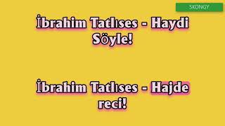 Haydi Söyle  Hajde reci · İbrahim Tatlıses Sözleri prijevod LYRICS remix [upl. by Bovill]