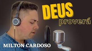 Deus proverá  Milton Cardoso  COVER [upl. by Atsirt]