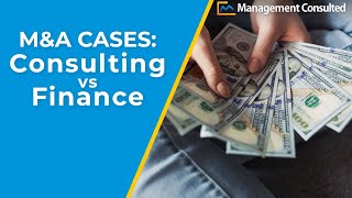 Mergers and Acquisitions Cases Consulting vs Finance [upl. by Akapol366]