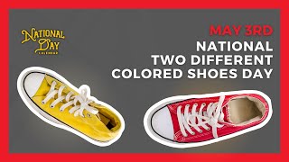 National Two Different Colored Shoes Day  May 3  National Day Calendar [upl. by Tezzil]