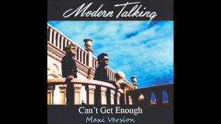 Modern Talking  Cant Get Enough Maxi Version [upl. by Mitman]