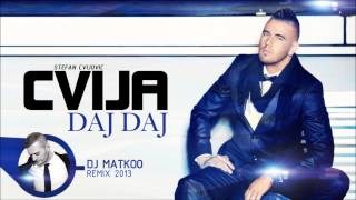 Cvija  Daj Daj Dj Matkoo Remix 2013 [upl. by Chesnut]