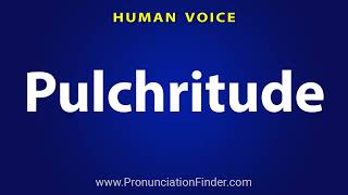 How To Pronounce Pulchritude [upl. by Aniratak]