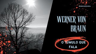 Wernher Von Braun O Túmulo Que Fala [upl. by Normy600]