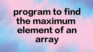 I Wrote a C Program to Find the Maximum Array Element [upl. by Letsyrc]