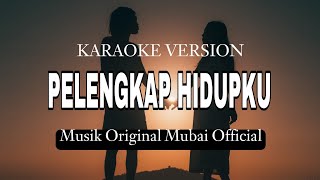 PELENGKAP HIDUPKU KARAOKE Eren feat Romi VERSI MUBAI ORIGINAL [upl. by Palila]