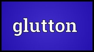 Glutton Meaning [upl. by Rickey539]