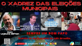 O XADREZ DAS ELEIÇÕES MUNICIPAIS  Sempre um Bom Papo com Lejeune Mirhan [upl. by Neicul]