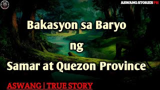 Bakasyon sa Baryo ng Samar at Quezon l  Kwentong Aswang  True Story [upl. by Ahsino]