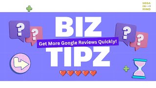 Sodainmind Biz Tipz  Get More Google Reviews Quickly [upl. by Eulaliah]