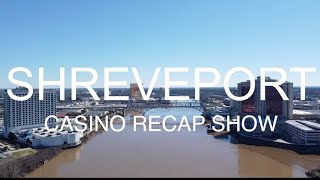 Shreveport amp Bossier City Casino Recap Show and Guide Louisana Gambling [upl. by Sonni532]