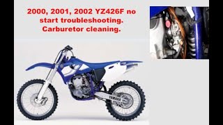 Yamaha YZ426F Carburetor cleaning No start troubleshooting Model years 2000 2001 2002 [upl. by Rick586]