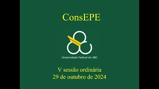 V Sessão ordinária do ConsEPE  29 de outubro de 2024 2 [upl. by Friedland448]