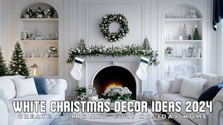 White Christmas Decor Ideas 2024 Create a Chic and Cozy Holiday Home [upl. by Alset]