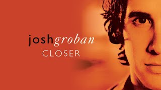 Josh Groban  Closer Full Album Official Video [upl. by Hawley]