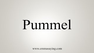 How To Say Pummel [upl. by Scales]