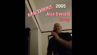 BAD THINGS Jace Everett 2005 song cover SHORT [upl. by Boice]