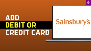 How to Add a Debit or Credit Card on Sainsburys 2024 [upl. by Devitt279]