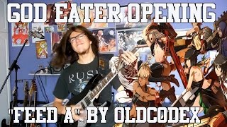 God Eater Opening  ゴッドイーターOP  quotFeed Aquot by OLDCODEX Guitar Cover [upl. by Panchito]