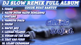 DJ Slow Remix Full Album  Cocok buat Santuy 🎧   Gilang Project Remix [upl. by Mile]