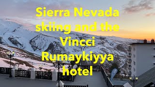 Sierra Nevada skiing and the Vincci Rumaykiyya Hotel [upl. by Revlis]