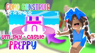 ✈️🗽COMO CONSTRUIR UM SKYCASTLE PREPPY NO ADOPTME  adoptme  Roblox [upl. by Akihsal]