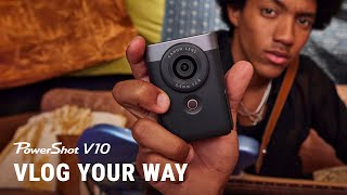 Canon PowerShot V10 Vlog Your Way [upl. by Hogle]