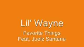 Lil Wayne  Favorite Things Feat Juelz Santana [upl. by Dnaloy]