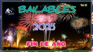 MIX BAILABLES 🎵FIN DE AÑO 2022  2023 BIENVENIDO🎧DJ ANTONIO🎧 [upl. by Treboh880]