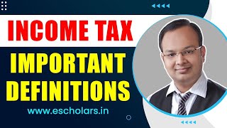 Income Tax  Part3  Important Definitions  Income Tax Act 1961 [upl. by Griffie]