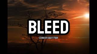 Connor Kauffman  Bleed Lyrics [upl. by Anatnom]