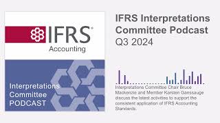 IFRS Interpretations Committee Podcast Q3 2024 [upl. by Drawoh]