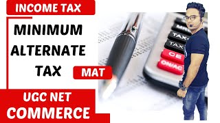 MINIMUM ALTERNATE TAX MAT  INCOME TAX  UGC NET COMMERCE [upl. by Ynaffet623]