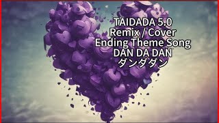 DAN DA DAN 【TAIDADA 50】 Ending Theme English Version Remix  Cover Song [upl. by Okwu150]