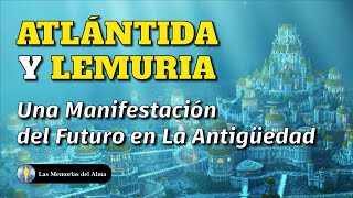 ATLÁNTIDA Y LEMURIA 🔱 Una Manifestación del Futuro en La Antigüedad ➰ [upl. by Ierbua]