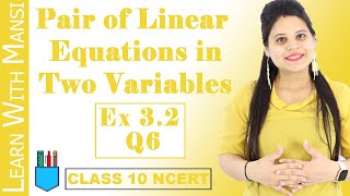 Class 10 Maths  Chapter 3  Exercise 32 Q6  Pair Of Linear Equations in Two Variables  NCERT [upl. by Greenburg]