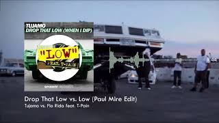 TUJAMO vs FLO RIDA ft TPAIN  Drop That Low vs Low Paul Mire Edit [upl. by Notlimah]