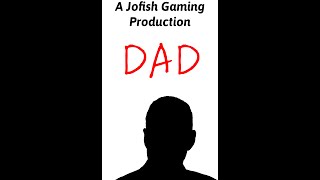 DAD A Jofish Gaming Production [upl. by Jillie]