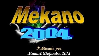 ESPECIAL MIX 1312  MEKANO 2004 VHS RIP ® Manuel Alejandro 2015 [upl. by Melgar]