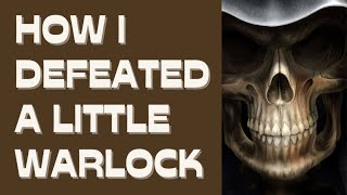 How I Defeated a little WARLOCK and advice to Parents [upl. by Airdnaxila233]