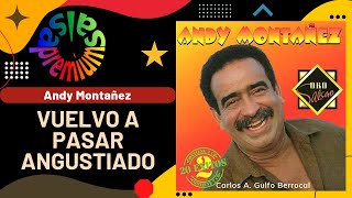 🔥VUELVO A PASAR ANGUSTIADO por ANDY MONTAÑEZ  Salsa Premium [upl. by Analah]