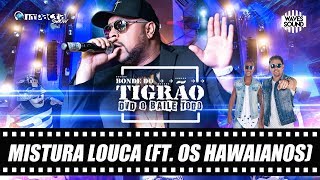 Bonde do Tigrão feat Os Hawaianos  Mistura Louca DVD O Baile Todo [upl. by Ettevahs]