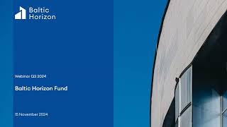 Baltic Horizon Fund Introducing the Consolidated Unaudited Results for Q1Q3 2024 [upl. by Lindblad]