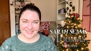 Sarah Seams Podcast VLOGMAS Days 2225  Advent Knitting and Christmas Day [upl. by Keeton]