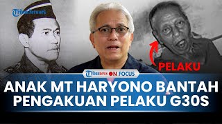 EKSKLUSIF KESAKSIAN Anak MT Haryono Bantah Pengakuan Serma Boengkoes soal Penculikan G30SPKI [upl. by Nifled]